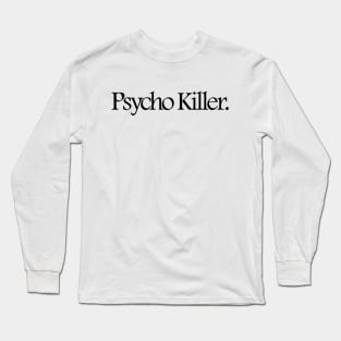 Psycho Killer. Long Sleeve T-Shirt